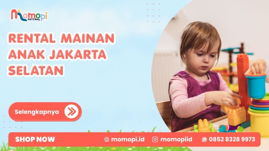 Rental Mainan Anak Jakarta Selatan Untuk Bermain Lebih Seru