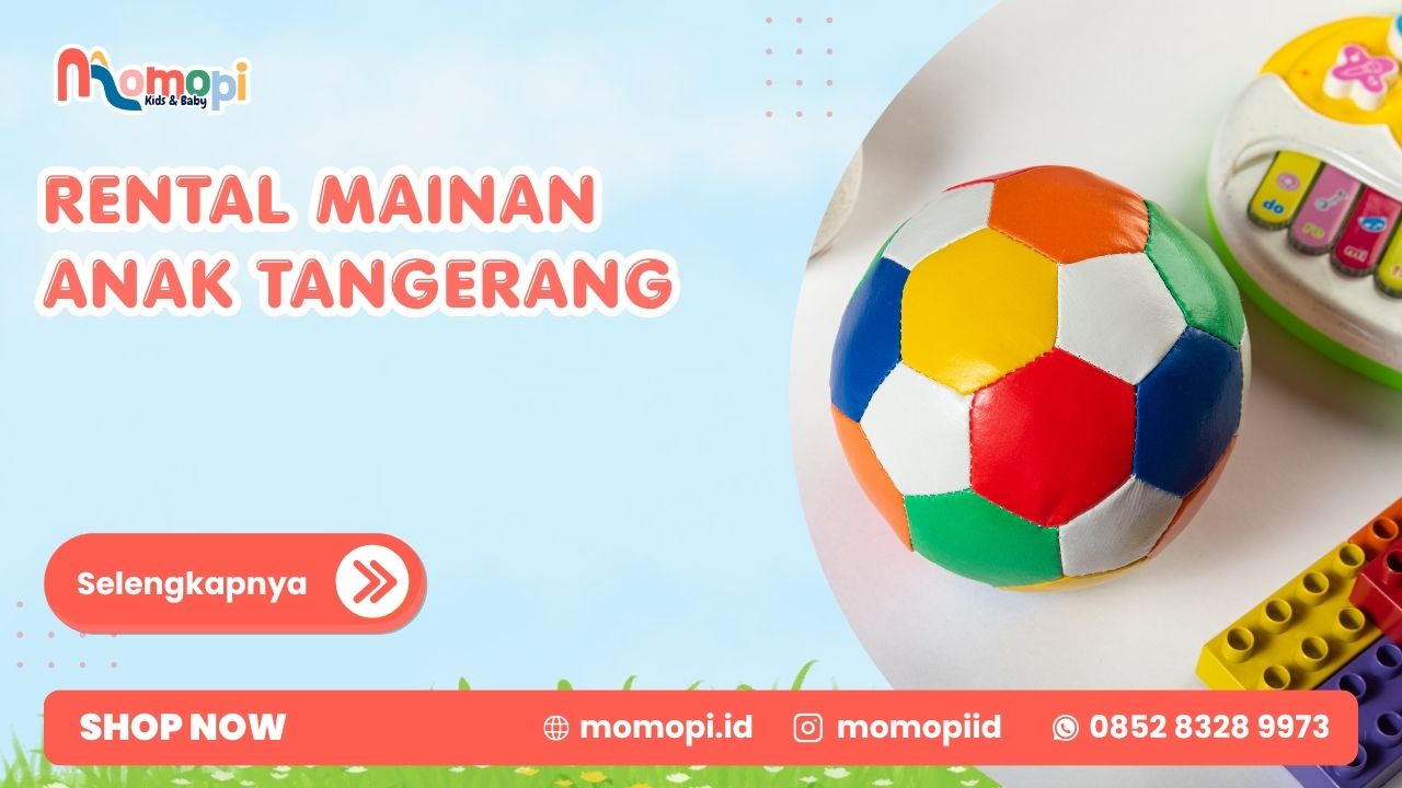 Rental Mainan Anak Tangerang Dengan Koleksi Yang Lengkap