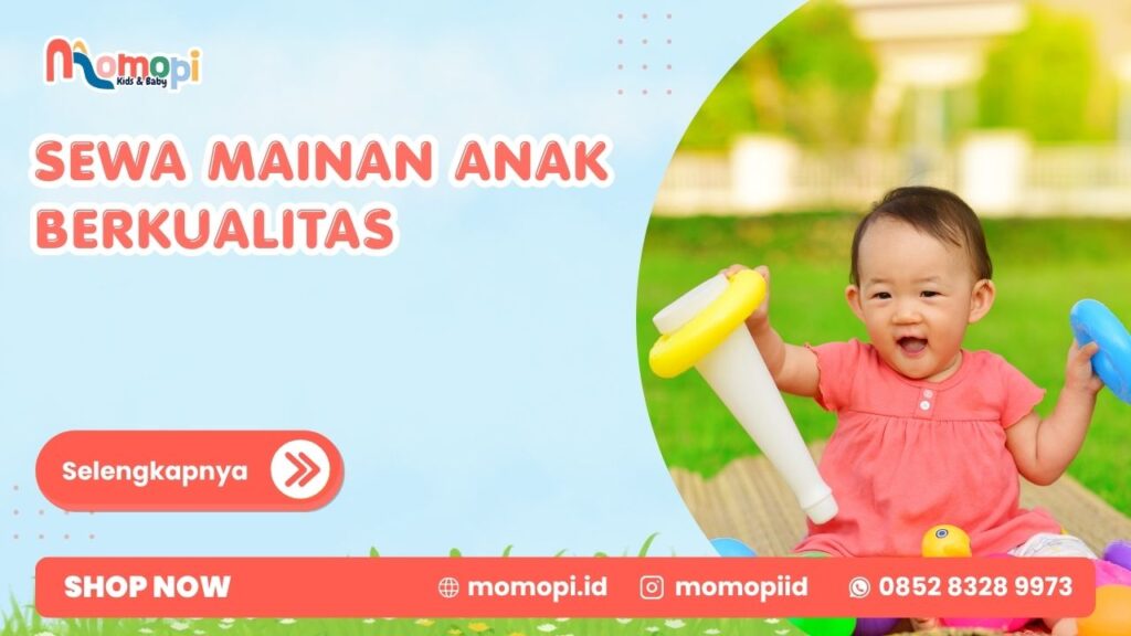 Sewa Mainan Anak Berkualitas Yang Menemani Tumbuh Kembang