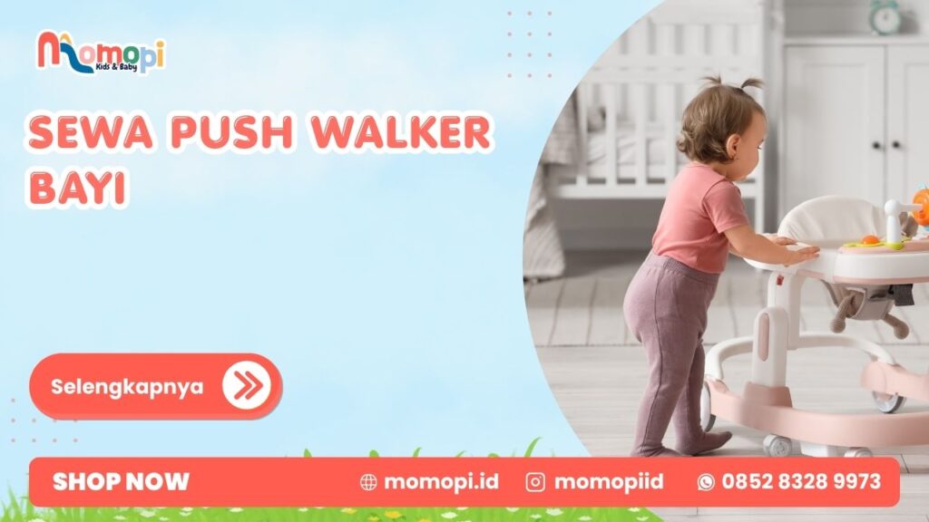 Sewa Push Walker Bayi Untuk Mendukung Si Kecil Belajar Berjalan